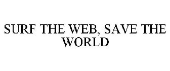 SURF THE WEB, SAVE THE WORLD