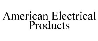 AMERICAN ELECTRICAL PRODUCTS