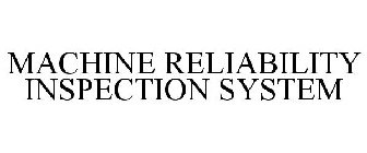 MACHINE RELIABILITY INSPECTION SYSTEM