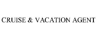 CRUISE & VACATION AGENT
