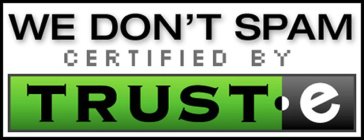 WE DON'T SPAM CERTIFIED BY TRUST E