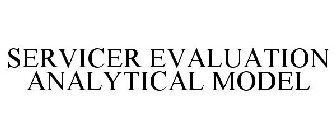 SERVICER EVALUATION ANALYTICAL MODEL