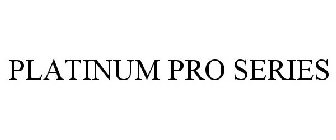 PLATINUM PRO SERIES