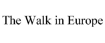 THE WALK IN EUROPE