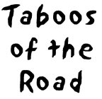 TABOOS OF THE ROAD
