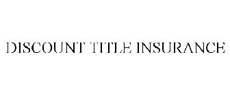 DISCOUNT TITLE INSURANCE