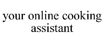 YOUR ONLINE COOKING ASSISTANT