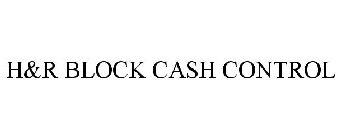 H&R BLOCK CASH CONTROL