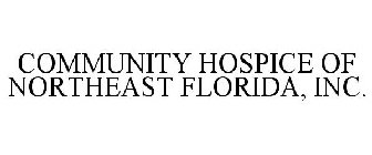 COMMUNITY HOSPICE OF NORTHEAST FLORIDA, INC.