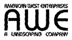 AMERICAN WEST ENTERPRISES AWE A LANDSCAPING COMPANY
