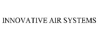 INNOVATIVE AIR SYSTEMS