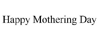 HAPPY MOTHERING DAY