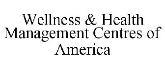 WELLNESS & HEALTH MANAGEMENT CENTRES OFAMERICA