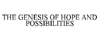 THE GENESIS OF HOPE AND POSSIBILITIES