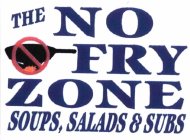 THE NO FRY ZONE SOUPS, SALADS & SUBS