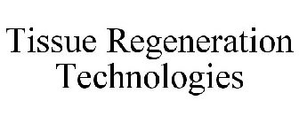 TISSUE REGENERATION TECHNOLOGIES