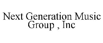 NEXT GENERATION MUSIC GROUP , INC
