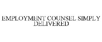 EMPLOYMENT COUNSEL SIMPLY DELIVERED