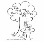 THE POET TREE CAFE & COFFEE CO. WRITE POETRY, RIGHT COFFEE
