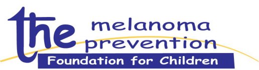 THE MELANOMA PREVENTION FOUNDATION FOR CHILDREN