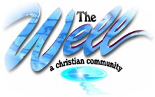 THE WELL A CHRISTIAN COMMUNITY