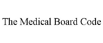 THE MEDICAL BOARD CODE