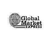 GLOBAL MARKET EXPRESS