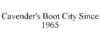 CAVENDER'S BOOT CITY SINCE 1965