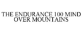 THE ENDURANCE 100 MIND OVER MOUNTAINS