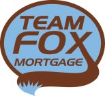 TEAM FOX MORTGAGE