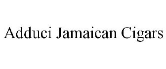 ADDUCI JAMAICAN CIGARS