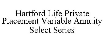 HARTFORD LIFE PRIVATE PLACEMENT VARIABLE ANNUITY SELECT SERIES