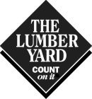 THE LUMBER YARD COUNT ON IT