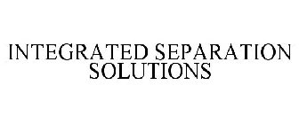 INTEGRATED SEPARATION SOLUTIONS