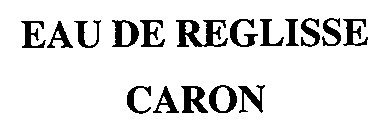 EAU DE REGLISSE CARON