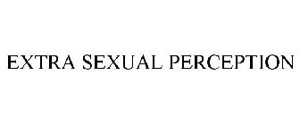 EXTRA SEXUAL PERCEPTION