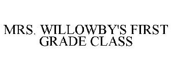 MRS. WILLOWBY'S FIRST GRADE CLASS