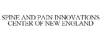 SPINE AND PAIN INNOVATIONS CENTER OF NEW ENGLAND