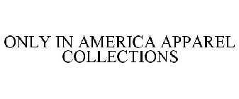 ONLY IN AMERICA APPAREL COLLECTIONS