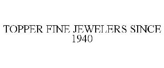 TOPPER FINE JEWELERS SINCE 1940