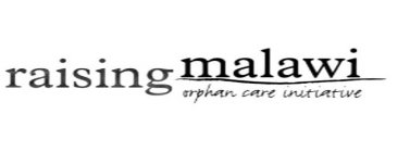 RAISING MALAWI ORPHAN CARE INITIATIVE