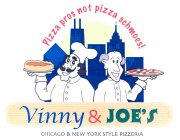 VINNY & JOE'S PIZZA PROS NOT PIZZA SCHMOES! CHICAGO & NEW YORK STYLE PIZZERIA