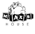 MAX'S HOUSE