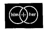 HIM + HER