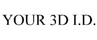YOUR 3D I.D.