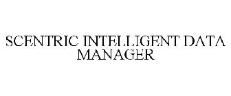 SCENTRIC INTELLIGENT DATA MANAGER