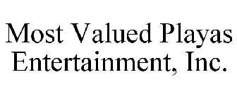 MOST VALUED PLAYAS ENTERTAINMENT, INC.