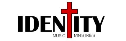IDENTITY MUSIC MINISTRIES