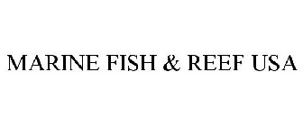 MARINE FISH & REEF USA