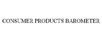 CONSUMER PRODUCTS BAROMETER